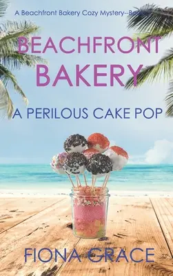 Bäckerei am Strand: Ein gefährlicher Cake Pop (Eine Strandbäckerei - Geheimnisvolles Buch 3) - Beachfront Bakery: A Perilous Cake Pop (A Beachfront Bakery Cozy Mystery-Book 3)