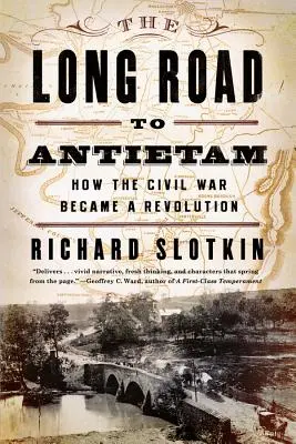 Der lange Weg nach Antietam: Wie der Bürgerkrieg zu einer Revolution wurde - The Long Road to Antietam: How the Civil War Became a Revolution