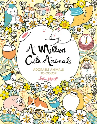 Eine Million niedliche Tiere: Bezaubernde Tiere zum Ausmalen - A Million Cute Animals: Adorable Animals to Color