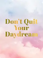 Geben Sie Ihren Tagtraum nicht auf - Don't Quit Your Daydream