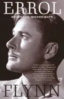 Meine bösen, bösen Wege - Die Autobiographie von Errol Flynn - My Wicked, Wicked Ways - The Autobiography of Errol Flynn