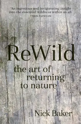 Neu verwildern: Die Kunst, in die Natur zurückzukehren - Rewild: The Art of Returning to Nature