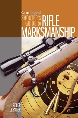 Gun Digest Schützenhandbuch für die Treffsicherheit mit dem Gewehr - Gun Digest Shooter's Guide to Rifle Marksmanship