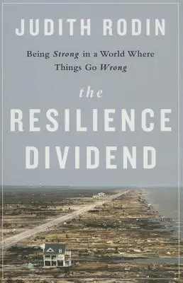 Die Resilienz-Dividende: Stark sein in einer Welt, in der alles schief geht - The Resilience Dividend: Being Strong in a World Where Things Go Wrong