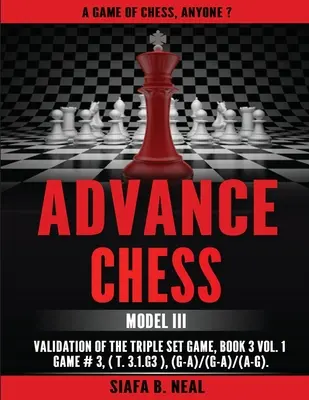Fortgeschrittenes Schachspiel: Model III Validation of the Triple Set Game, Buch 3 Band 1 Spiel #3 (T.3.1.G3), (G-A)/(G-A)/(A-G) - Advance Chess: Model III Validation of the Triple Set Game, Book 3 Vol. 1 Game #3 (T.3.1.G3), (G-A)/(G-A)/(A-G)