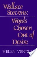 Wallace Stevens: Aus Verlangen gewählte Worte (überarbeitet) - Wallace Stevens: Words Chosen Out of Desire (Revised)