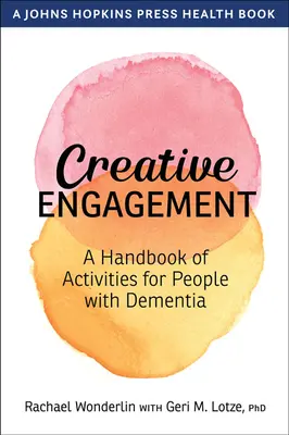 Kreatives Engagement: Ein Handbuch der Aktivitäten für Menschen mit Demenz - Creative Engagement: A Handbook of Activities for People with Dementia