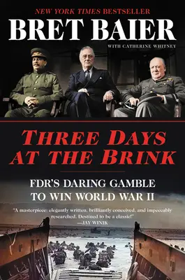 Drei Tage am Rande des Abgrunds: Fdr's waghalsiges Spiel, um den Zweiten Weltkrieg zu gewinnen - Three Days at the Brink: Fdr's Daring Gamble to Win World War II