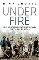 Unter Beschuss - Wie Australiens gewalttätige Geschichte zur Waffenkontrolle führte - Under Fire - How Australia's violent history led to gun control