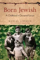 Jüdisch geboren: Eine Kindheit im besetzten Europa - Born Jewish: A Childhood in Occupied Europe