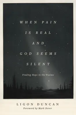 Wenn der Schmerz real ist und Gott zu schweigen scheint: Hoffnung finden in den Psalmen - When Pain Is Real and God Seems Silent: Finding Hope in the Psalms