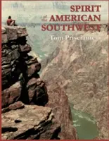 Der Geist des amerikanischen Südwestens: Geologie / Uralte Epochen und prähistorische Menschen / Wandern durch die Zeit - Spirit of the American Southwest: Geology / Ancient Eras and Prehistoric People / Hiking Through Time