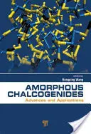 Amorphe Chalkogenide: Fortschritte und Anwendungen - Amorphous Chalcogenides: Advances and Applications