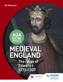 Aqa GCSE Geschichte: Mittelalterliches England - Die Herrschaft von Edward I. 1272-1307 - Aqa GCSE History: Medieval England - The Reign of Edward I 1272-1307
