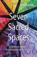 Sieben heilige Räume - Portale zu einem tieferen Gemeinschaftsleben in Christus - Seven Sacred Spaces - Portals to deeper community life in Christ