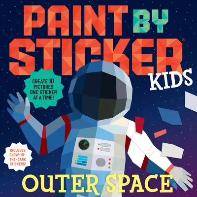 Malen mit Sticker Kids: Der Weltraum: Erstelle 10 Bilder, einen Sticker nach dem anderen! Inklusive leuchtender Sticker im Dunkeln - Paint by Sticker Kids: Outer Space: Create 10 Pictures One Sticker at a Time! Includes Glow-In-The-Dark Stickers