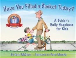 Hast du heute schon einen Eimer gefüllt? Ein Leitfaden zum täglichen Glück für Kinder - Have You Filled a Bucket Today?: A Guide to Daily Happiness for Kids