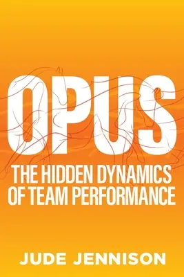 Opus: Die Magie der brillanten Teamarbeit - Opus: The Magic of Brilliant Teamwork