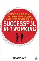 Erfolgreiches Networking: Wie Sie neue Netzwerke aufbauen, um Karriere und Unternehmen voranzubringen - Successful Networking: How to Build New Networks for Career and Company Progression