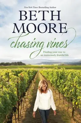 Chasing Vines: Auf dem Weg zu einem ungemein fruchtbaren Leben - Chasing Vines: Finding Your Way to an Immensely Fruitful Life