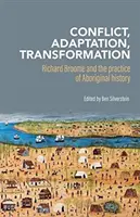 Konflikt, Anpassung, Transformation: Richard Broome und die Praxis der Geschichte der Aborigines - Conflict, Adaptation, Transformation: Richard Broome and the Practice of Aboriginal History