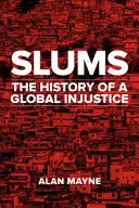 Slums: Die Geschichte einer globalen Ungerechtigkeit - Slums: The History of a Global Injustice