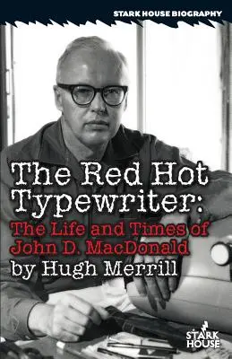 Die rotglühende Schreibmaschine: Das Leben und die Zeiten von John D. MacDonald - The Red Hot Typewriter: The Life and Times of John D. MacDonald