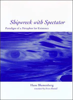 Schiffbruch mit Zuschauer: Paradigma einer Metapher für die Existenz - Shipwreck with Spectator: Paradigm of a Metaphor for Existence