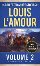 Die gesammelten Kurzgeschichten von Louis l'Amour, Band 2: Grenzlandgeschichten - The Collected Short Stories of Louis l'Amour, Volume 2: Frontier Stories