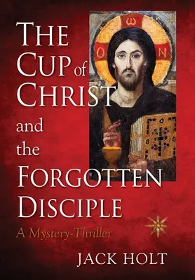 DER KELCH CHRISTI und der VERGESSENE JÜNGER - THE CUP of CHRIST and the FORGOTTEN DISCIPLE