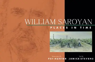 William Saroyan: Orte in der Zeit - William Saroyan: Places in Time