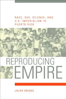 Reproducing Empire, 11: Ethnie, Geschlecht, Wissenschaft und US-Imperialismus in Puerto Rico - Reproducing Empire, 11: Race, Sex, Science, and U.S. Imperialism in Puerto Rico