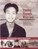 Stanley Hayami, Nisei-Sohn: Sein Tagebuch, seine Briefe und seine Geschichte von einem amerikanischen Konzentrationslager zum Schlachtfeld, 1942-1945 - Stanley Hayami, Nisei Son: His Diary, Letters, and Story from an American Concentration Camp to Battlefield, 1942-1945