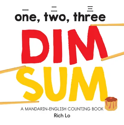 One, Two, Three Dim Sum: Ein Mandarin-Englisch Zählbuch - One, Two, Three Dim Sum: A Mandarin-English Counting Book