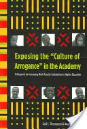 Entlarvung der Kultur der Arroganz an der Akademie: Ein Konzept zur Steigerung der Zufriedenheit schwarzer Lehrkräfte in der Hochschulbildung - Exposing the Culture of Arrogance in the Academy: A Blueprint for Increasing Black Faculty Satisfaction in Higher Education