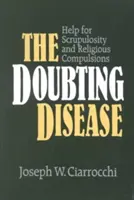 Die Zweifler-Krankheit: Hilfe bei Skrupellosigkeit und religiösen Zwängen - The Doubting Disease: Help for Scrupulosity and Religious Compulsions