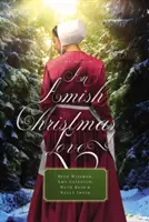 Eine amische Weihnachtsliebe: Vier Novellen - An Amish Christmas Love: Four Novellas