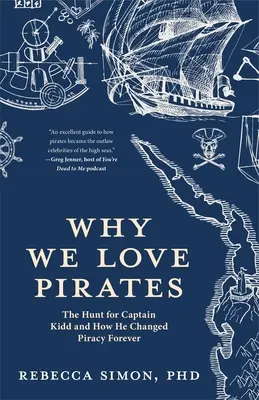 Warum wir Piraten lieben: Die Jagd nach Kapitän Kidd und wie er die Piraterie für immer veränderte (Maritime Geschichte und Piraterie, Globalisierung, Karibik - Why We Love Pirates: The Hunt for Captain Kidd and How He Changed Piracy Forever (Maritime History and Piracy, Globalization, Caribbean His