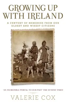 Mit Irland aufgewachsen: Ein Jahrhundert der Erinnerungen unserer ältesten und weisesten Bürger - Growing Up with Ireland: A Century of Memories from Our Oldest and Wisest Citizens