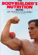 Das Ernährungsbuch für Bodybuilder - The Bodybuilder's Nutrition Book