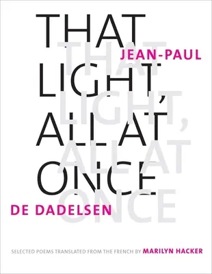 Das Licht, alles auf einmal: Ausgewählte Gedichte - That Light, All at Once: Selected Poems