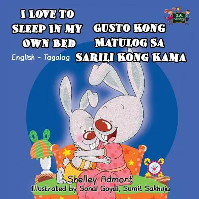 Ich liebe es, in meinem eigenen Bett zu schlafen: Englisch Tagalog Bilinguale Ausgabe - I Love to Sleep in My Own Bed: English Tagalog Bilingual Edition