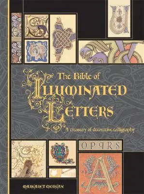 Die Bibel der Leuchtbuchstaben: Eine Schatzkammer der dekorativen Kalligraphie - The Bible of Illuminated Letters: A Treasury of Decorative Calligraphy