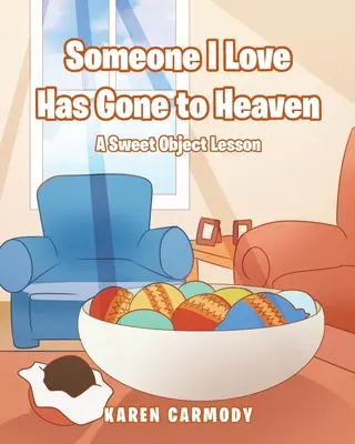 Jemand, den ich liebe, ist in den Himmel gekommen: Eine süße Lektion am Objekt - Someone I Love Has Gone to Heaven: A Sweet Object Lesson