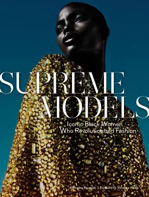 Höchste Modelle: Ikonische schwarze Frauen, die die Mode revolutionierten - Supreme Models: Iconic Black Women Who Revolutionized Fashion