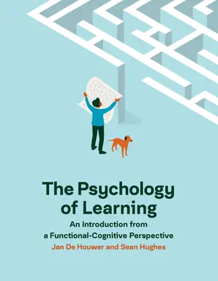 Die Psychologie des Lernens: Eine Einführung aus funktional-kognitiver Sicht - The Psychology of Learning: An Introduction from a Functional-Cognitive Perspective