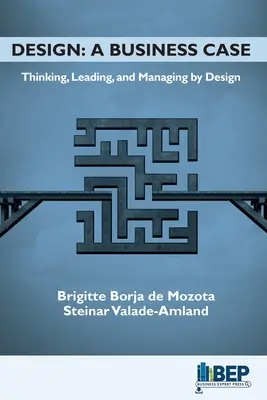 Gestaltung: A Business Case: Denken, Führen und Verwalten durch Design - Design: A Business Case: Thinking, Leading, and Managing by Design