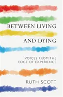 Zwischen Leben und Sterben - Reflexionen vom Rande der Erfahrung - Between Living and Dying - Reflections from the Edge of Experience