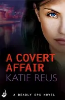 Covert Affair: Tödliche Operationen 5 (Eine Reihe von spannenden, nervenzerfetzenden Geschichten) - Covert Affair: Deadly Ops 5 (A series of thrilling, edge-of-your-seat suspense)