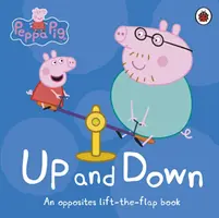 Peppa Pig: Oben und unten - Ein Buch zum Aufklappen der Gegensätze - Peppa Pig: Up and Down - An Opposites Lift-the-Flap Book